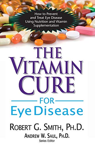 The Vitamin Cure for Eye Disease Ho to Prevent and Treat Eye Disease Using Nut [Paperback]