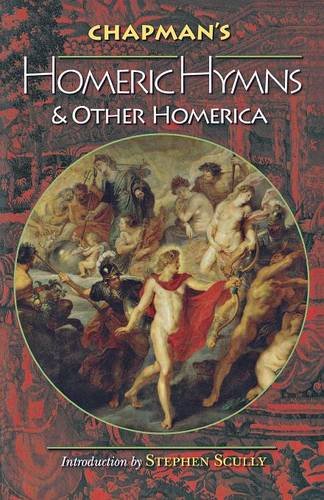 Chapman's Homeric Hymns and Other Homerica [Paperback]