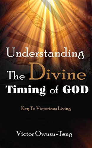 Understanding The Divine Timing Of God [Paperback]