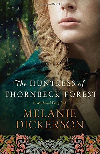 The Huntress Of Thornbeck Forest (a Medieval Fairy Tale) [Paperback]