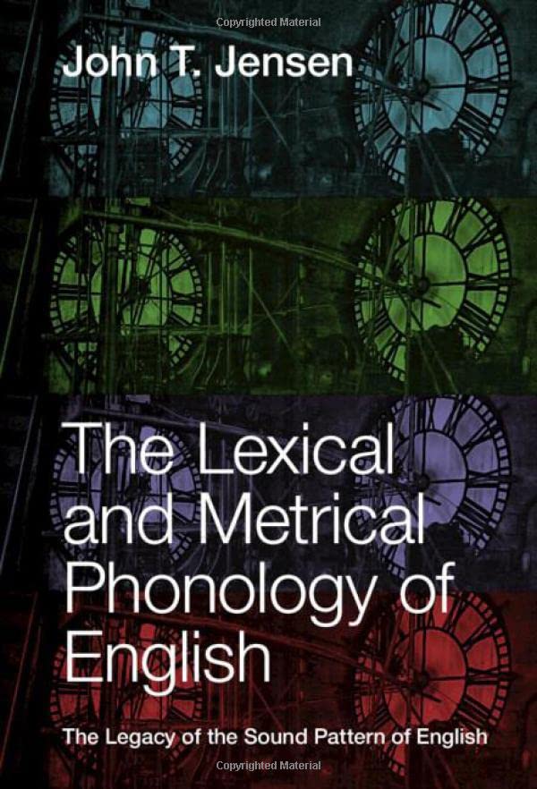 The Lexical and Metrical Phonology of English The Legacy of the Sound Pattern o [Hardcover]