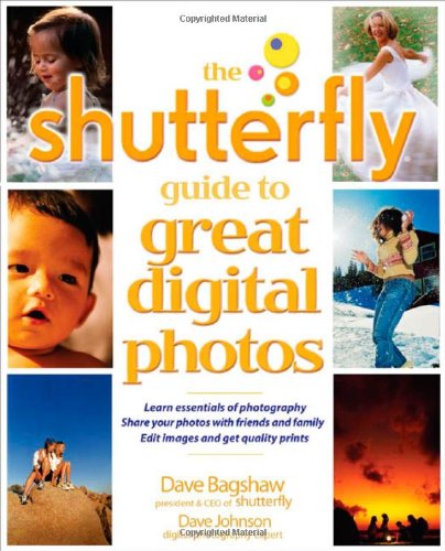 The Shutterfly Guide To Great Digital Photos [Paperback]