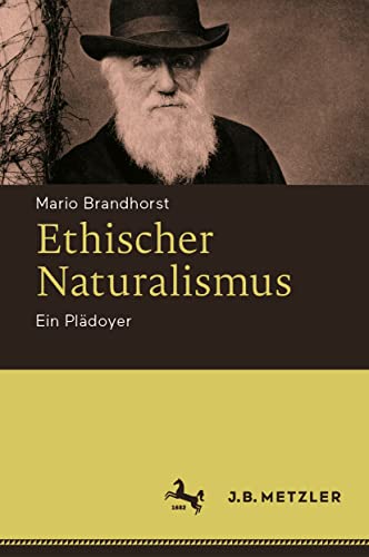 Ethischer Naturalismus: Ein Pldoyer [Hardcover]