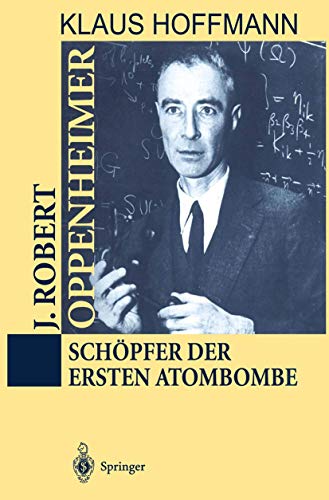 J. Robert Oppenheimer: Schpfer der ersten Atombombe [Hardcover]