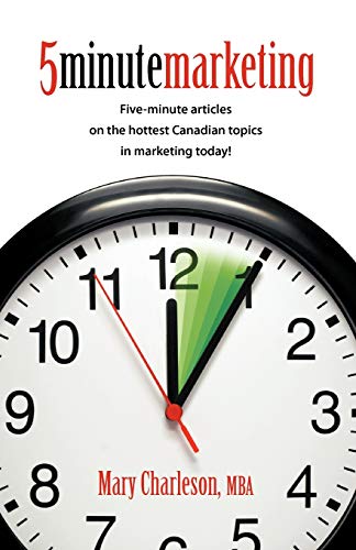 5 Minute Marketing Five-Minute Articles On The Hottest Canadian Topics In Marke [Paperback]