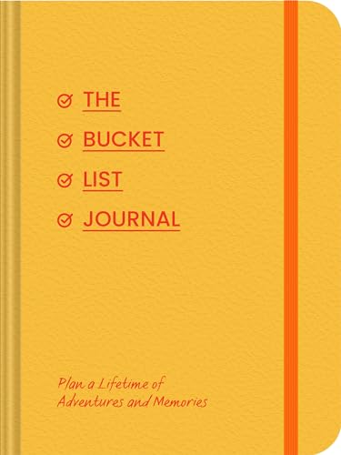 The Bucket List Journal: Plan a Lifetime of Adventures and Memories [Diary]