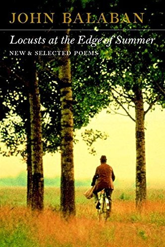 Locusts at the Edge of Summer: New and Selected Poems [Paperback]