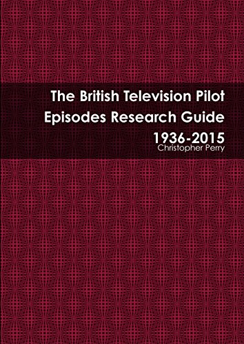 The British Television Pilot Episodes Research Guide 1936-2015 [Paperback]