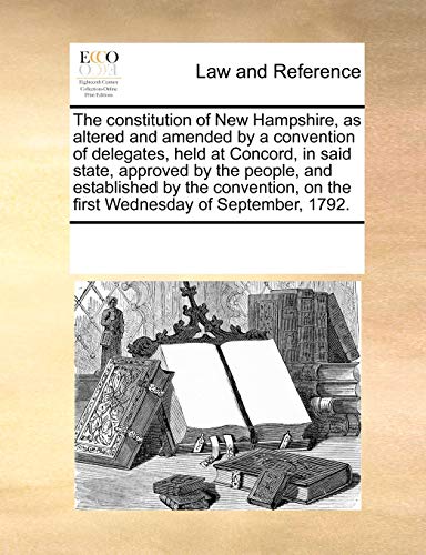 Constitution of Ne Hampshire, As Altered and Amended by a Convention of Delegat [Paperback]