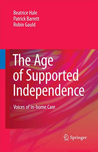 The Age of Supported Independence: Voices of In-home Care [Paperback]