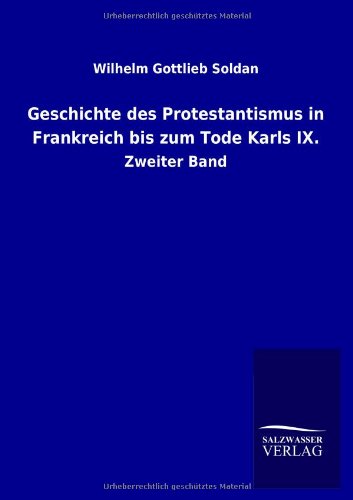 Geschichte des Protestantismus in Frankreich Bis Zum Tode Karls Ix [Paperback]