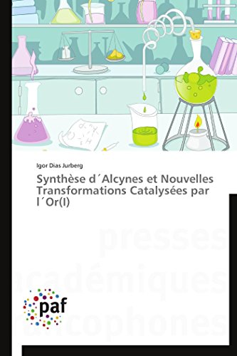 Synthese Dalcynes et Nouvelles Transformations Catalysees Par Lor(i) [Paperback]