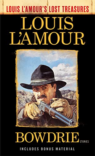 Bowdrie (Louis L'Amour's Lost Treasures): Stories [Paperback]