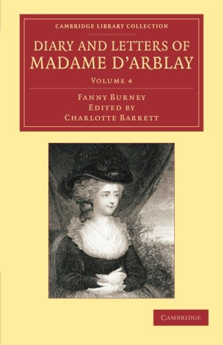 Diary and Letters of Madame d'Arblay Volume 4 Edited by her Niece [Paperback]