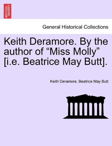 Keith Deramore by the Author of Miss Molly [I E Beatrice May Butt] [Paperback]