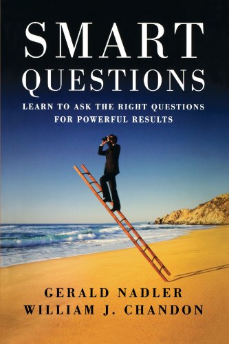 Smart Questions Learn to Ask the Right Questions for Poerful Results [Paperback]