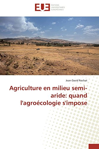 Agriculture en Milieu Semi-Aride  Quand l'Agroecologie S'Impose [Paperback]