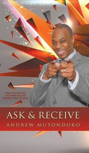 Ask & Receive Learn Ho To Pray And Make Your Desires Come To Pass [Hardcover]