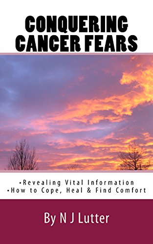 Conquering Cancer Fears  Ho to Cope, Heal and Find Comfort [Paperback]