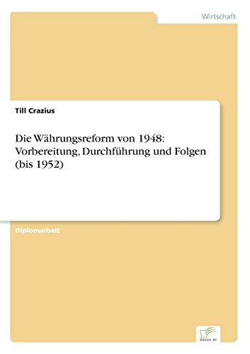 Die Whrungsreform Von 1948  Vorbereitung, Durchfhrung und Folgen (Bis 1952) [Paperback]