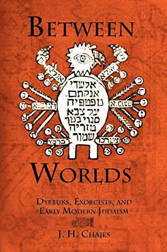 Beteen Worlds Dybbuks, Exorcists, and Early Modern Judaism [Paperback]