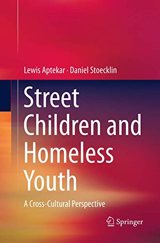 Street Children and Homeless Youth: A Cross-Cultural Perspective [Paperback]