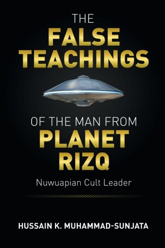 The False Teachings Of The Man From Planet Rizq Nuuapian Cult Leader [Paperback]