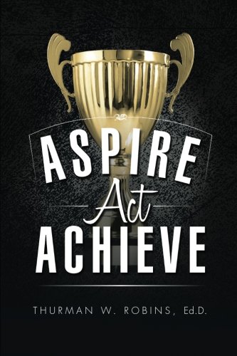 Aspire, Act, Achieve [Paperback]