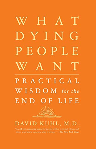 What Dying People Want: Practical Wisdom For The End Of Life [Paperback]