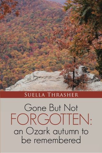 Gone But Not Forgotten An Ozark Autumn To Be Remembered [Paperback]