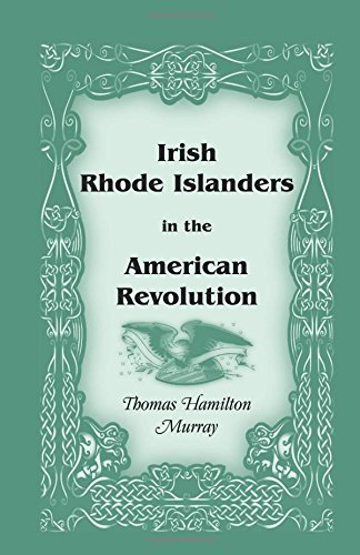 Irish Rhode Islanders in the American Revolution [Paperback]