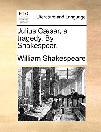 Julius Csar, a Tragedy by Shakespear [Paperback]