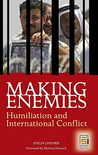 Making Enemies  Humiliation and International Conflict [Hardcover]