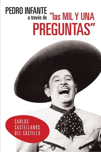 Pedro Infante a Travs de Las Mil y una Preguntas [Paperback]