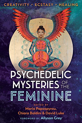 Psychedelic Mysteries of the Feminine: Creativity, Ecstasy, and Healing [Paperback]