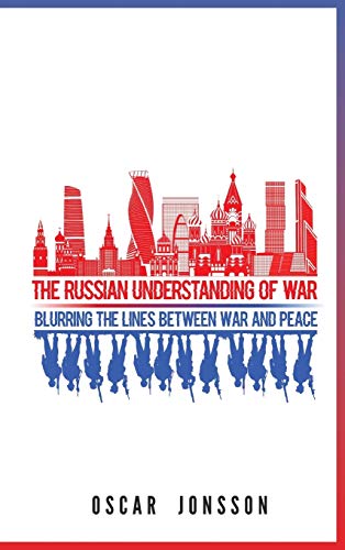 Russian Understanding of War  Blurring the Lines Between War and Peace [Hardcover]