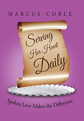 Serving Her Heart Daily Spoken Love Makes The Difference [Hardcover]