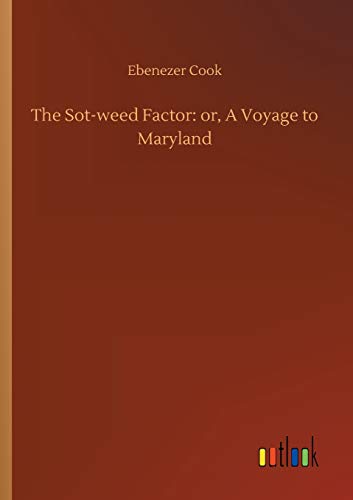 Sot-Weed Factor  Or, a Voyage to Maryland [Paperback]