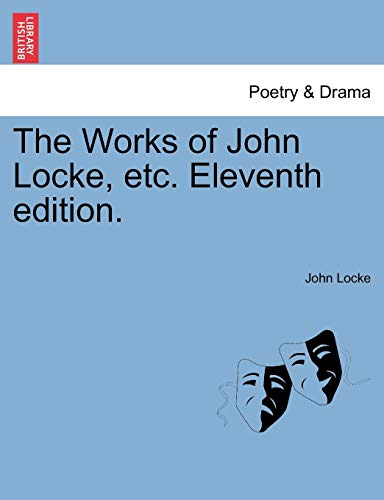 The Works Of John Locke, Etc. Eleventh Edition. [Paperback]