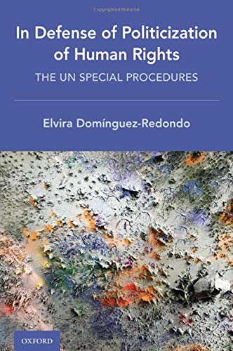 In Defense of Politicization of Human Rights: The UN Special Procedures [Hardcover]