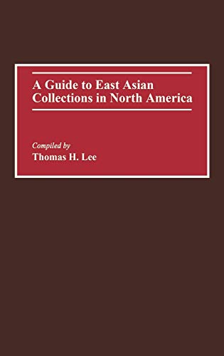 A Guide to East Asian Collections in North America [Hardcover]