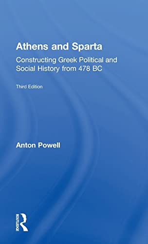 Athens and Sparta Constructing Greek Political and Social History from 478 BC [Hardcover]