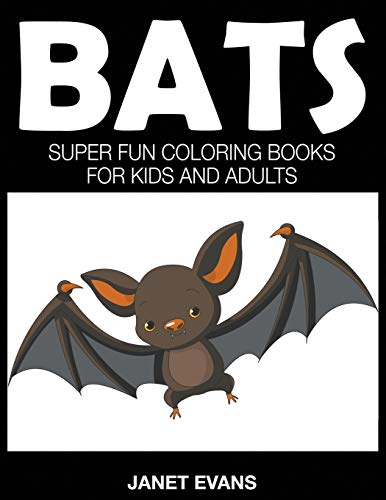 Bats Super Fun Coloring Books For Kids And Adults [Paperback]