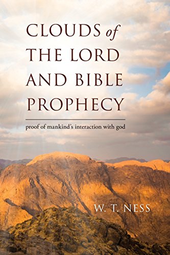 Clouds of the Lord and Bible Prophecy  Proof of Mankind's Interaction with God [Paperback]