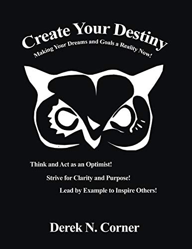 Create Your Destiny  Making Your Dreams and Goals a Reality No [Paperback]