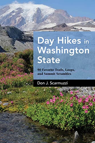 Day Hikes in Washington State 90 Favorite Trails, Loops, and Summit Scrambles [Hardcover]