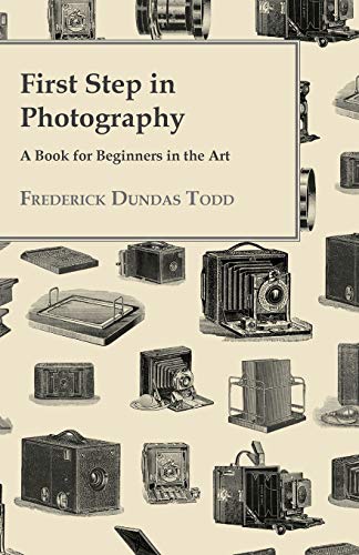 First Step in Photography - a Book for Beginners in the Art [Paperback]