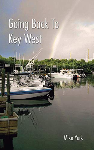 Going Back to Key West  Eating, Fishing and Drinking in Paradise [Paperback]