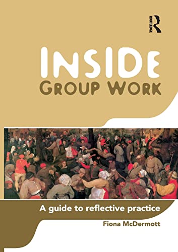 Inside Group Work A guide to reflective practice [Paperback]