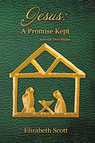 Jesus a Promise Kept  Advent Devotions [Paperback]